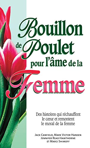 Beispielbild fr Bouillon de poulet pour l'me de la Femme zum Verkauf von Gallix