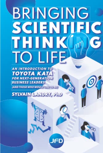 Imagen de archivo de Bringing scientific thinking to life: An introduction to Toyota Kata for next-generation business leaders (and those who would like to be) a la venta por GF Books, Inc.
