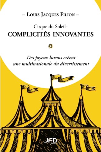 Beispielbild fr Cirque du Soleil : complicits innovantes: Des joyeux lurons crent une multinationale du divertissement (French Edition) zum Verkauf von GF Books, Inc.
