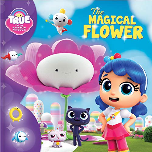 Imagen de archivo de True and the Rainbow Kingdom: The Magical Flower a la venta por SecondSale