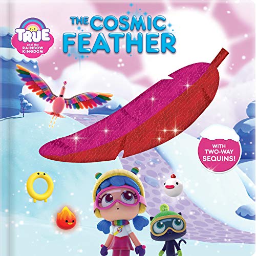 Beispielbild fr True and the Rainbow Kingdom: The Cosmic Feather: With 2-Way Sequins! zum Verkauf von SecondSale