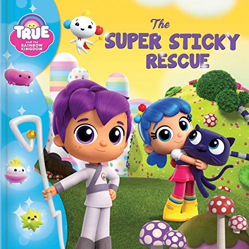 Beispielbild fr True and the Rainbow Kingdom: The Super Sticky Rescue zum Verkauf von SecondSale