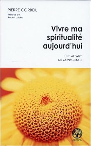 Stock image for Vivre ma spiritualit aujourdhui - Une affaire de conscience for sale by Big River Books