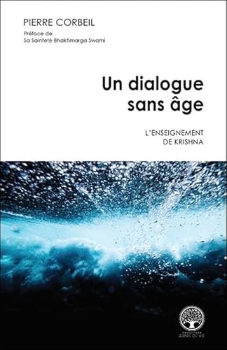 Stock image for UN DIALOGUE SANS AGE - L'ENSEIGNEMENT DE KRISHNA for sale by LiLi - La Libert des Livres