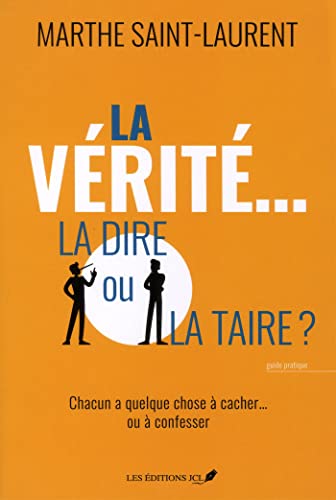 Beispielbild fr LA VERITE. LA DIRE OU LA TAIRE ? zum Verkauf von Gallix