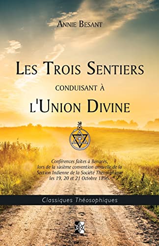Beispielbild fr Les Trois Sentiers conduisant  l'Union Divine (Classiques Thosophiques) (French Edition) zum Verkauf von Book Deals