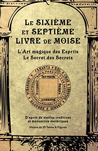 9782898060267: Le Sixime et Septime Livre de Moise: L'Art magique des Esprits. Le Secret des Secrets