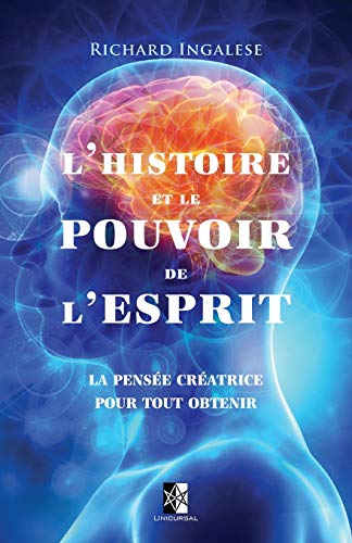 Stock image for L'Histoire et le Pouvoir de l'Esprit: La pense cratrice pour tout obtenir for sale by medimops