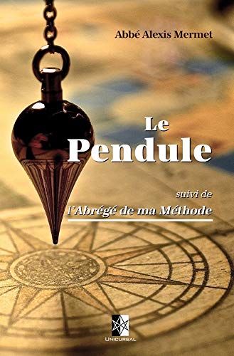 Beispielbild fr Le Pendule: suivi de l'Abrg de ma Mthode (French Edition) zum Verkauf von GF Books, Inc.