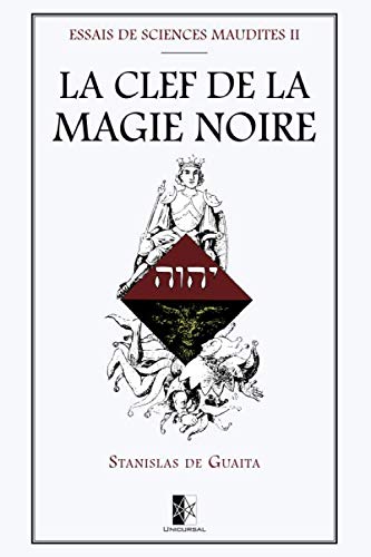 Stock image for LA CLEF DE LA MAGIE NOIRE: Essais de Sciences Maudites II (French Edition) for sale by GF Books, Inc.