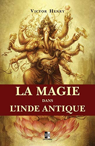 Stock image for La Magie dans l'Inde Antique: Magie noire, Sexuelle et Envotement (French Edition) for sale by GF Books, Inc.