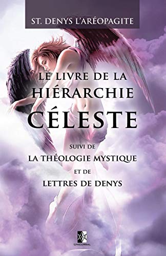 Stock image for Le Livre de la Hirarchie Cleste: suivi de La Thologie Mystique et de Lettres de Denys (French Edition) for sale by GF Books, Inc.
