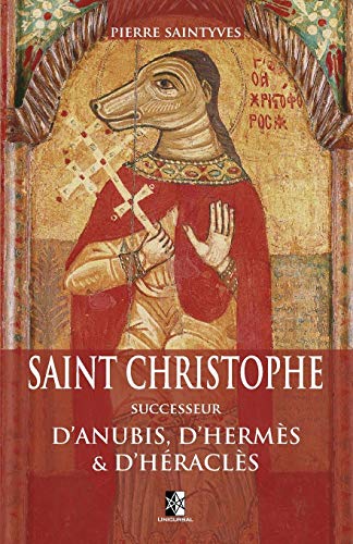 Beispielbild fr Saint Christophe successeur d'Anubis, d'Herms et d'Hracls (French Edition) zum Verkauf von GF Books, Inc.