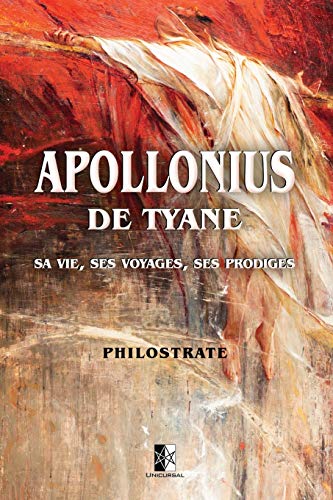 Stock image for Apollonius de Tyane: sa vie, ses voyages, ses prodiges. (French Edition) for sale by GF Books, Inc.