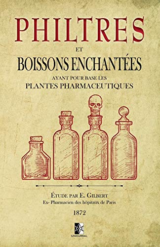 Beispielbild fr Philtres et Boissons Enchantes: ayant pour base les plantes pharmaceutiques zum Verkauf von Buchpark