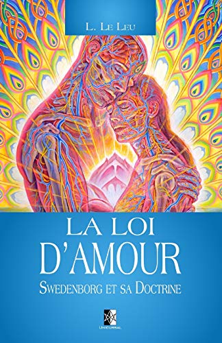Stock image for La Loi d'Amour: Swedenborg et sa Doctrine (French Edition) for sale by GF Books, Inc.