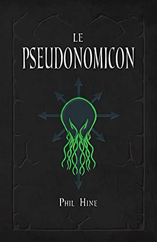 Stock image for Le Pseudonomicon: La Magie du Mythe de Cthulhu (French Edition) for sale by GF Books, Inc.