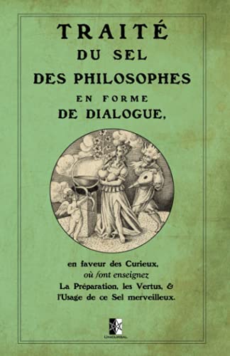 Beispielbild fr Trait du Sel des Philosophes: en forme de dialogue en faveur des Curieux. (French Edition) zum Verkauf von Big River Books