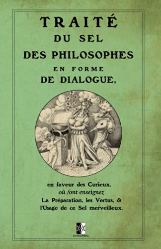 Stock image for Trait du Sel des Philosophes: en forme de dialogue en faveur des Curieux. (French Edition) for sale by Big River Books