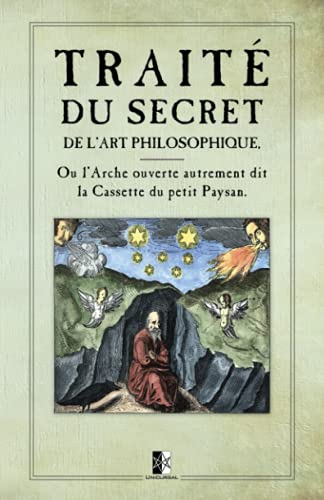Stock image for Trait du Secret de l'Art Philosophique: ou l?Arche ouverte autrement dit la Cassette du petit Paysan (French Edition) for sale by GF Books, Inc.