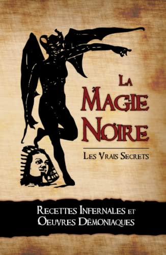 Imagen de archivo de La Magie Noire: Les Recettes Infernales et les Oeuvres Dmoniaques (French Edition) a la venta por Book Deals