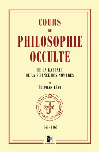 9782898063671: Cours de Philosophie Occulte: de la Kabbale et de la Science des Nombres