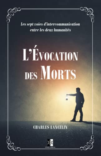 Imagen de archivo de L'vocation des Morts: Les sept voies d'intercommunication entre les deux humanits (French Edition) a la venta por GF Books, Inc.