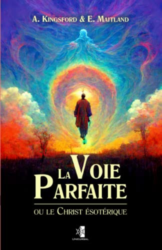 Beispielbild fr La Voie Parfaite: ou le Christ sotrique (Classiques Thosophiques) (French Edition) zum Verkauf von Book Deals