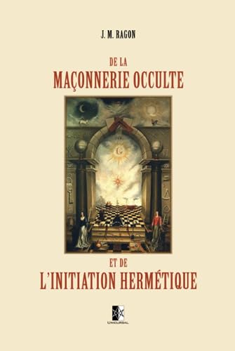 Stock image for De la Maonnerie Occulte et de l'Initiation Hermtique (French Edition) for sale by Books Unplugged