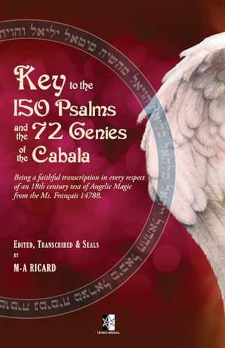 Stock image for Key to the 150 Psalms and the 72 Genies of the Cabala: Being a transcription of an 18th century text of Angelic Magic from the Ms. Franais 14788. for sale by California Books