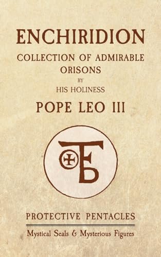 Beispielbild fr Enchiridion of Pope Leo III: Protective Pentacles, Mystical Seals & Mysterious Figures zum Verkauf von GF Books, Inc.