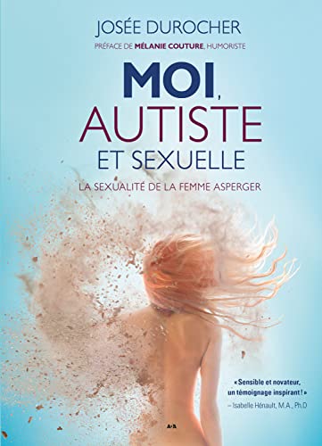 Beispielbild fr Moi, autiste et sexuelle : la sexualit de la femme asperger zum Verkauf von LiLi - La Libert des Livres