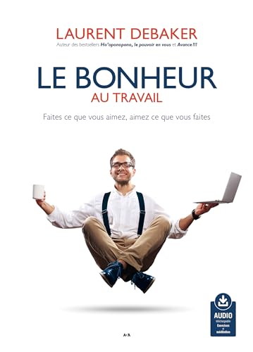 Beispielbild fr Le bonheur au travail ? Audio tlchargeable: Faites ce que vous aimez, aimez ce que vous faites zum Verkauf von GF Books, Inc.