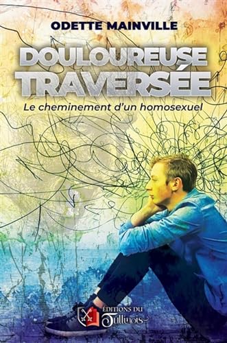 Stock image for Douloureuse Traverse : Le cheminement d'un homosexuel for sale by GF Books, Inc.