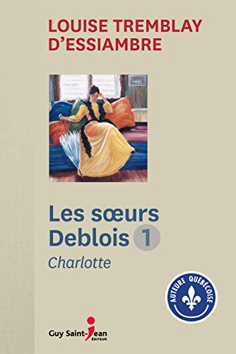 9782898270017: Les Soeurs Deblois T 01 Charlotte