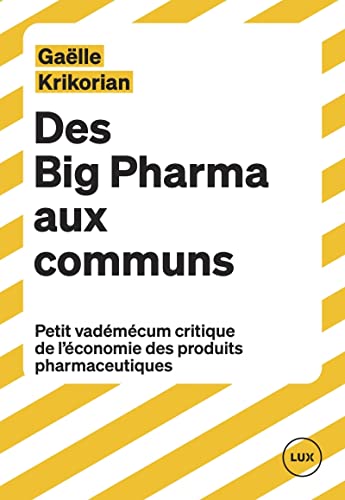 Beispielbild fr Des Big Pharma aux communs - Petit vademecum critique: De la big pharma aux communs zum Verkauf von medimops
