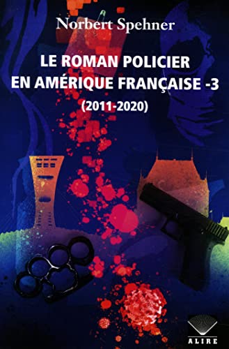 Beispielbild fr LE ROMAN POLICIER EN AMERIQUE FRANCAISE V 03 2011-2020 zum Verkauf von Gallix