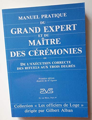 9782900077146: Manuel pratique du Grand expert et du Matre des crmonies ou De l'excution correcte des rituels aux trois degrs