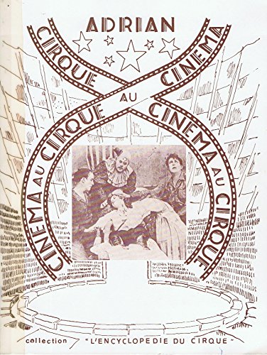 Cirque au cineÌma, cineÌma au cirque (Collection "L'EncyclopeÌdie du cirque") (French Edition) (9782900107034) by Adrian