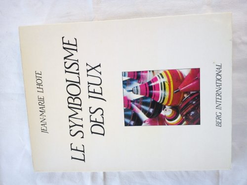Le symbolisme des jeux (French Edition) (9782900269022) by LhoÌ‚te, Jean-Marie