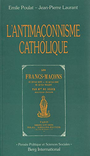 Imagen de archivo de L'Antimaonnisme catholique. Les Francs-maons par Mgr de Sgur a la venta por medimops
