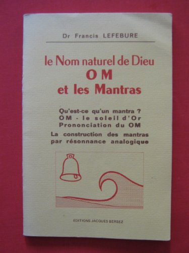 Stock image for Le Nom naturel de Dieu O M et les Mantras for sale by Les Kiosques