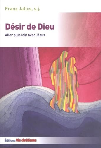 Imagen de archivo de Dsir De Dieu : Aller Plus Loin Avec Jsus a la venta por RECYCLIVRE