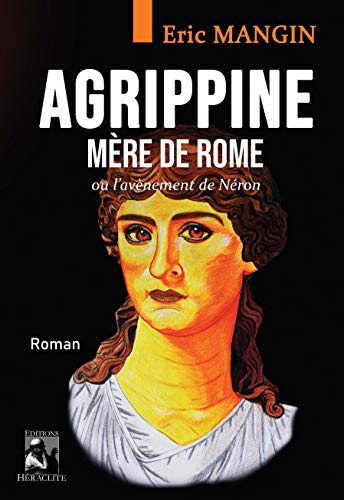 Beispielbild fr Agrippine, Mre de Rome: ou l'avnement de Nron zum Verkauf von Gallix