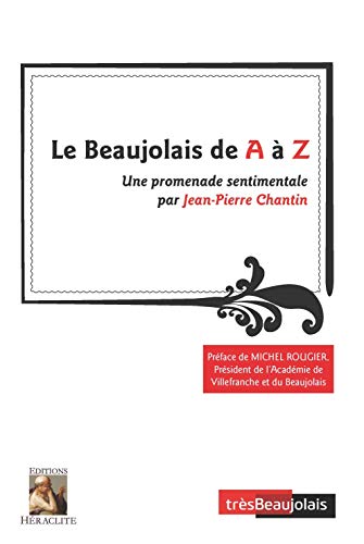 Beispielbild fr Le Beaujolais de A  Z: Une promenade sentimentale zum Verkauf von Gallix