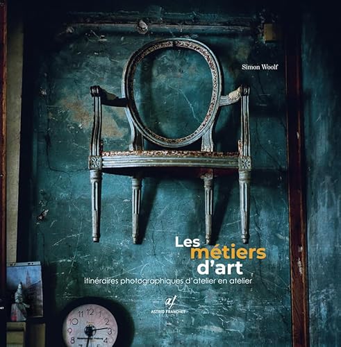 Stock image for Les mtiers d'art: Itinraire photographique datelier en atelier for sale by Gallix