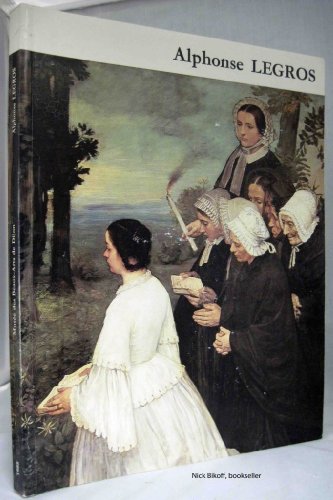 Alphonse Legros, 1837-1911: Catalogue de l'exposition preÌsenteÌe au MuseÌe des beaux-arts de Dijon, du 12 deÌcembre 1987 au 15 feÌvrier 1988 (French Edition) (9782900462270) by Timothy; Alphonse Legros; Et Al Wilcox