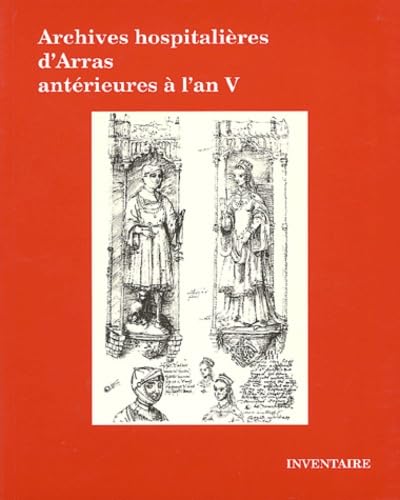 Archives Hospitalières dArras antérieures à L' AN V - INVENTAIRE ------- Avec 1 CD-ROM