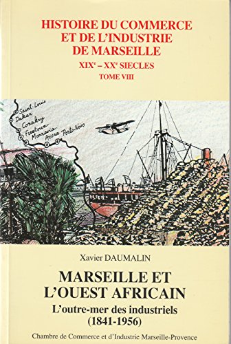 Beispielbild fr Marseille et l'Ouest africain : L'Outre-mer des industriels (1841-1956) zum Verkauf von Ammareal