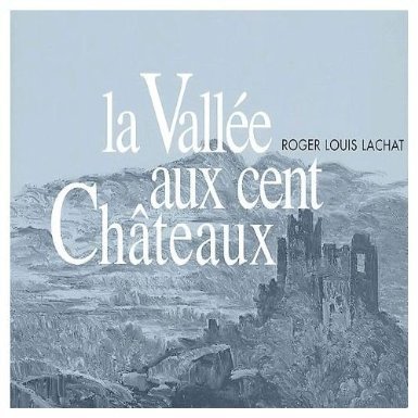 Stock image for La valle aux cents chateaux for sale by Librairie de l'Avenue - Henri  Veyrier